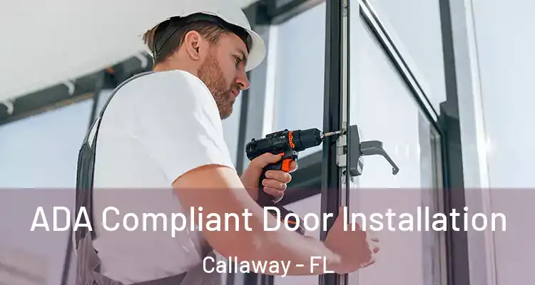  ADA Compliant Door Installation Callaway - FL