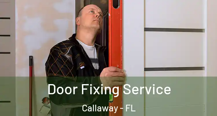  Door Fixing Service Callaway - FL