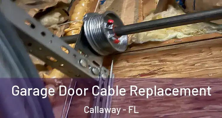  Garage Door Cable Replacement Callaway - FL