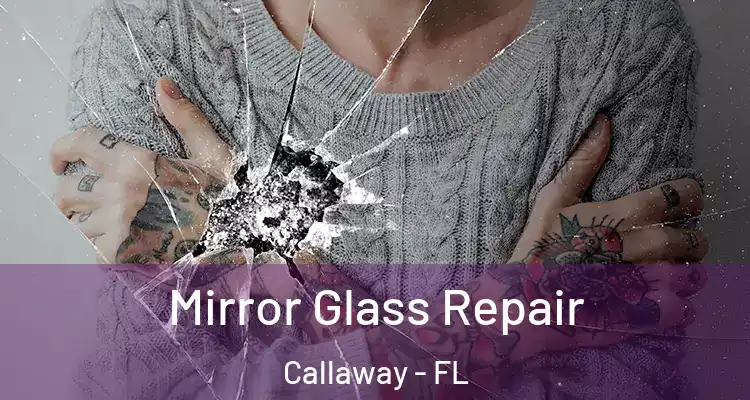  Mirror Glass Repair Callaway - FL