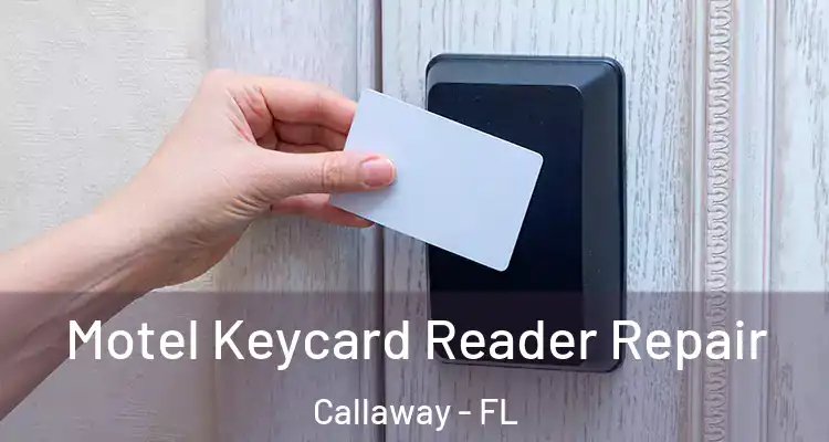  Motel Keycard Reader Repair Callaway - FL