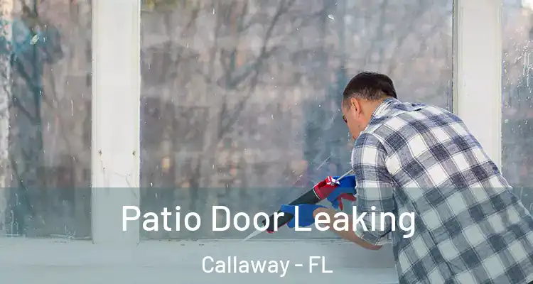  Patio Door Leaking Callaway - FL