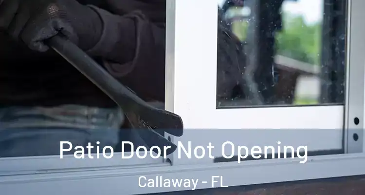  Patio Door Not Opening Callaway - FL