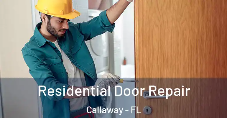  Residential Door Repair Callaway - FL