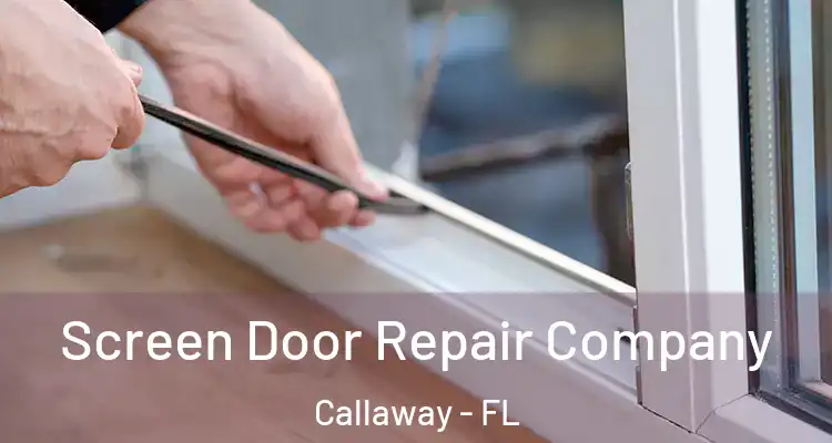  Screen Door Repair Company Callaway - FL