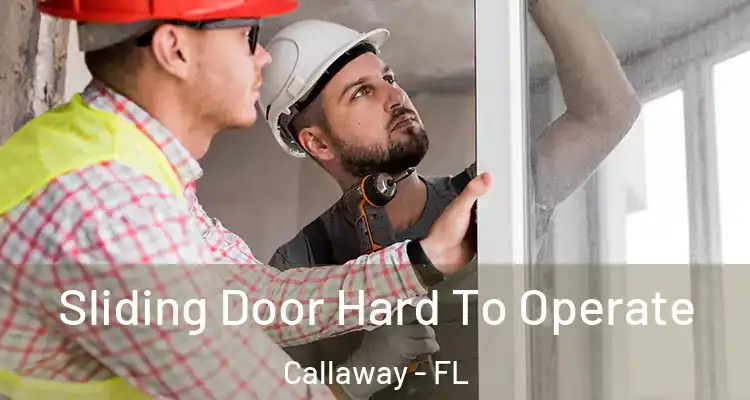  Sliding Door Hard To Operate Callaway - FL